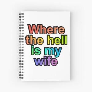 spiral notebook with where the hell is my wife slogan